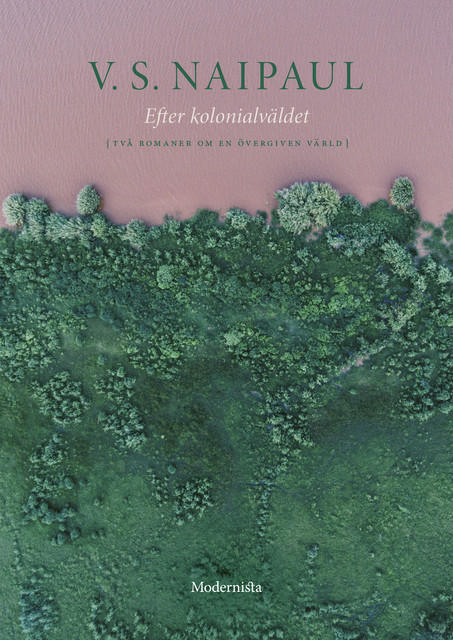 Efter kolonialväldet: Två romaner om en övergiven värld, V.S. Naipaul
