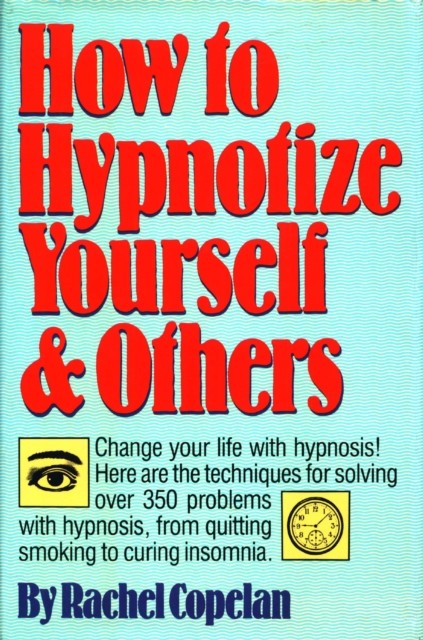 How to Hypnotize Yourself & Others, Rachel Copelan