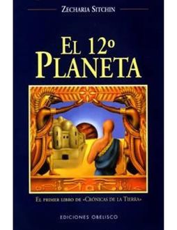 crónicas de la tierra 1) El 12 planeta, Zecharia Sitchin