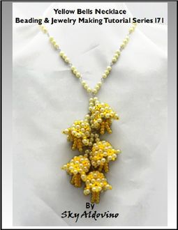 Yellow Bells Necklace Beading & Jewelry Making Tutorial Series I71, Sky Aldovino