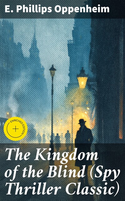 The Kingdom of the Blind (Spy Thriller Classic), E. Phillips Oppenheim