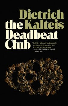 The Deadbeat Club, Dietrich Kalteis