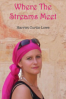 Where the Streams Meet, Harriet Curtis-Lowe