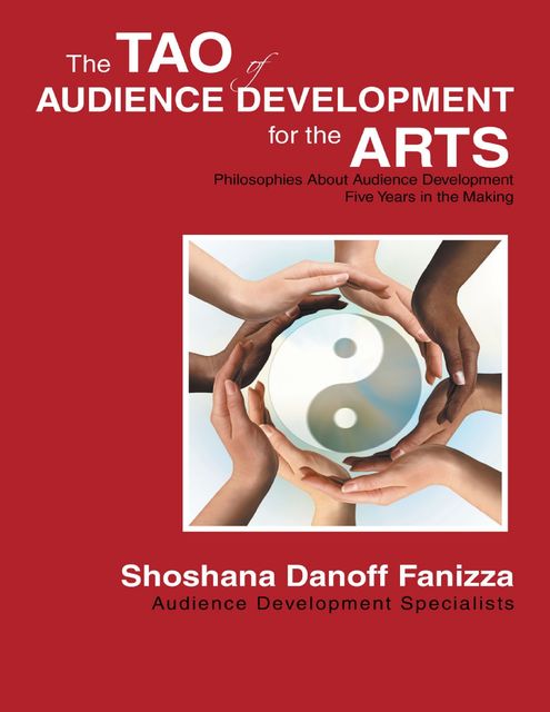 The Tao of Audience Development for the Arts, Shoshana Danoff Fanizza
