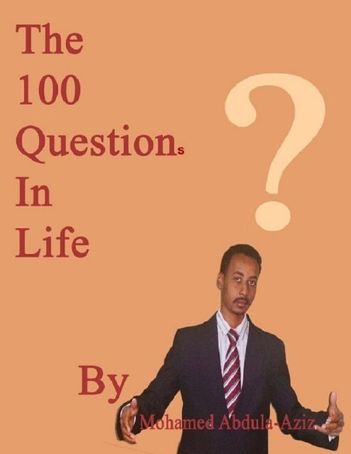 The 100 Questions In Life, Mohamed Abdul-Aziz