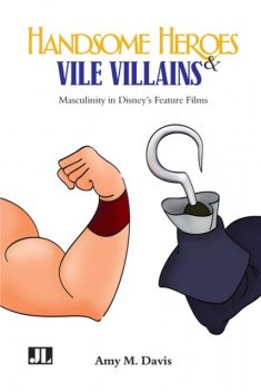 Handsome Heroes and Vile Villains, Amy M.Davis