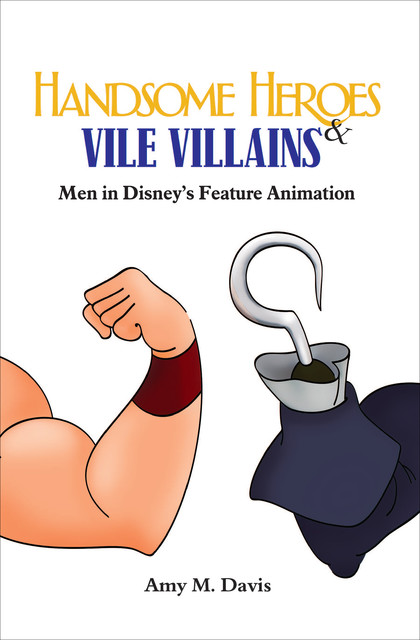 Handsome Heroes and Vile Villains, Amy M.Davis