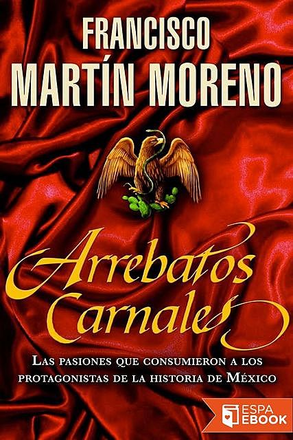 Arrebatos Carnales, Francisco Martín Moreno