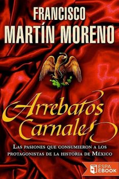 Arrebatos Carnales, Francisco Martín Moreno
