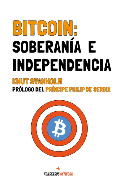 Bitcoin: Soberanía e Independencia, Knut Svanholm