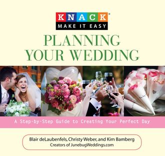Knack Planning Your Wedding, Christy Weber, Del Blair Delaubenfels, Kim Bamberg