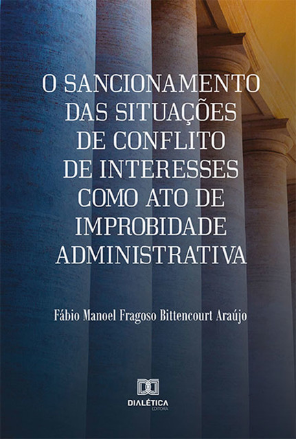 O sancionamento das situações de Conflito de Interesses como ato de improbidade administrativa, Fábio Manoel Fragoso Bittencourt Araújo