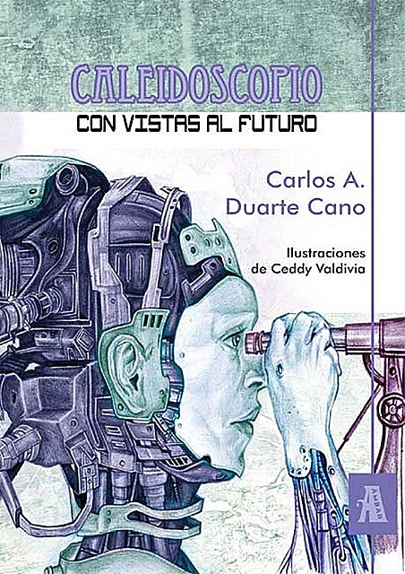 Caleidoscopio con vistas al futuro, Carlos A. Duarte Cano