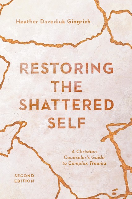 Restoring the Shattered Self, Heather Davediuk Gingrich