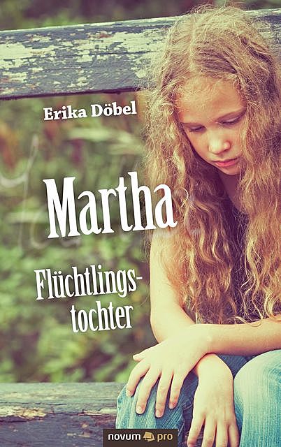 Martha Flüchtlingstochter, Erika Döbel