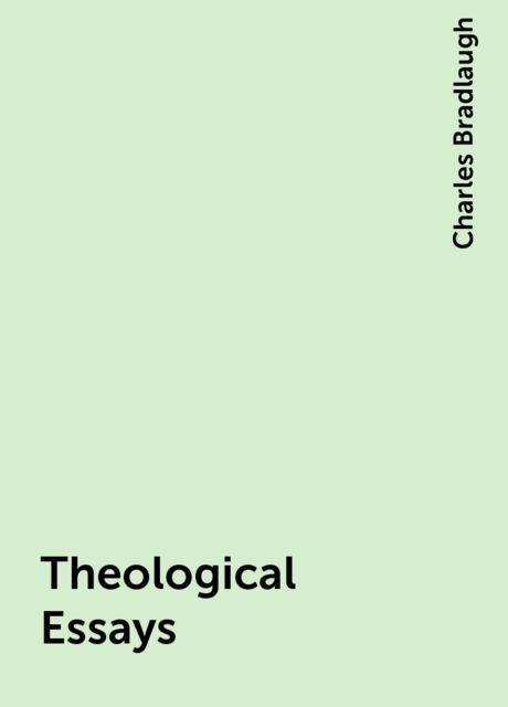 Theological Essays, Charles Bradlaugh
