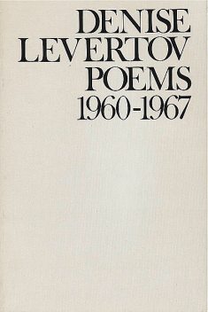 Poems of Denise Levertov, 1960–1967, Denise Levertov