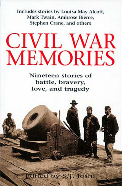 Civil War Memories, Mark Twain, Louisa May Alcott, Ambrose Bierce, Stephen Crane