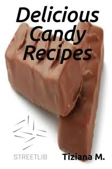 Delicious Candy Recipes, Tiziana M.
