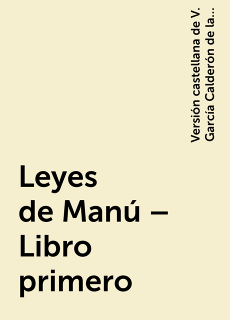 Leyes de Manú – Libro primero, Versión castellana de V. García Calderón de la traducción del sáncrito al francés de A. Loiseleur Deslongchamps