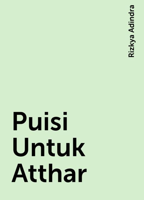 Puisi Untuk Atthar, Rizkya Adindra