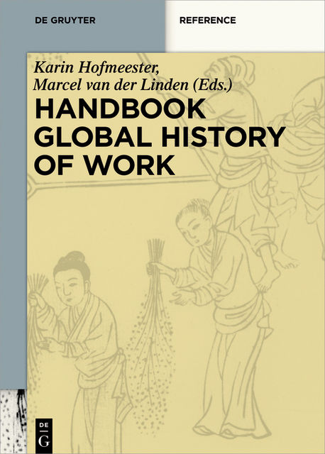 Handbook Global History of Work, Karin Hofmeester, Marcel van der Linden
