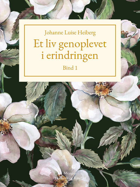 Et liv genoplevet i erindringen, Johanne Luise Heiberg