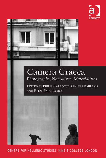 Camera Graeca: Photographs, Narratives, Materialities, Philip Carabott