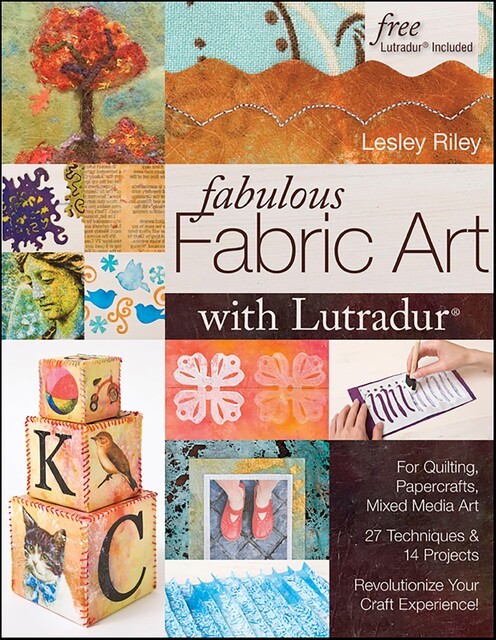 Fabulous Fabric Art With Lutradur, Lesley Riley