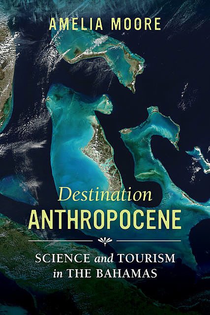 Destination Anthropocene, Amelia Moore