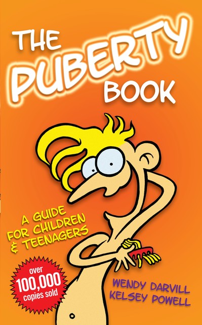 The Puberty Book – The Bestselling Guide for Children and Teenagers, Kelsey Powell, Wendy Darvill