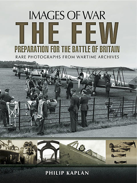 The Few: Preparation for the Battle of Britain, Philip Kaplan