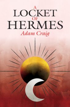 A Locket of Hermes, Adam Craig