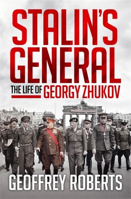 Stalin’s General, Geoffrey Roberts