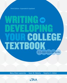 Writing and Developing Your College Textbook, Gillen E. Stephen, Mary Ellen Lepionka, Sean Wakely