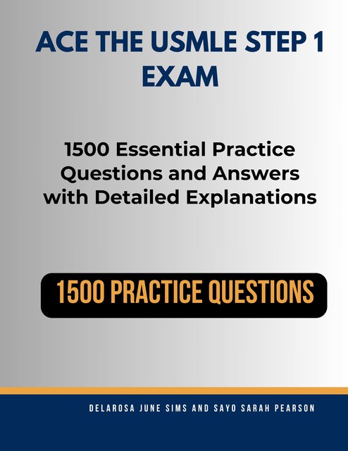 Ace the USMLE Step 1 Exam, Delarosa Sims, Sayo Pearson