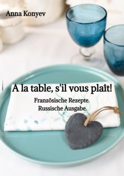 A la table, s'il vous plaît, Anna Konyev