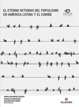 El eterno retorno del populismo en América Latina y el Caribe, Carlos Reyes, Guillermo Hoyos Vásquez, Atilio A. Borón, Consuelo Ahumada Beltrán, Darío Salinas Figueredo, Eduardo Pastrana Buelvas, Enrique Dussel, Luis Javier, Martha Lucía Márquez Restrepo, Miguel Ángel Rossi, Nikolaus Werz, Óscar Mejía Quintana