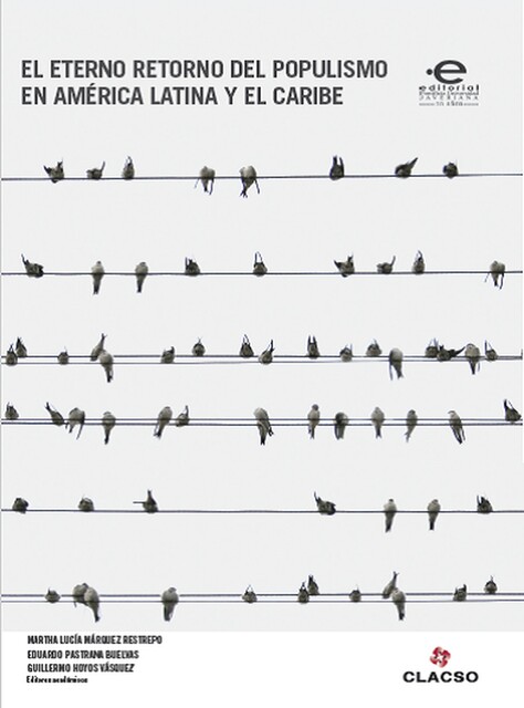 El eterno retorno del populismo en América Latina y el Caribe, Carlos Reyes, Guillermo Hoyos Vásquez, Atilio A. Borón, Consuelo Ahumada Beltrán, Darío Salinas Figueredo, Eduardo Pastrana Buelvas, Enrique Dussel, Luis Javier, Martha Lucía Márquez Restrepo, Miguel Ángel Rossi, Nikolaus Werz, Óscar Mejía Quintana