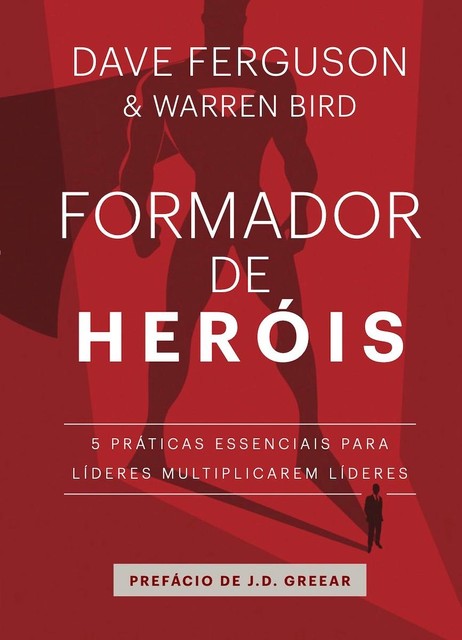 Formador de heróis, Nataniel Gomes, Dave Ferguson, Warren Bird