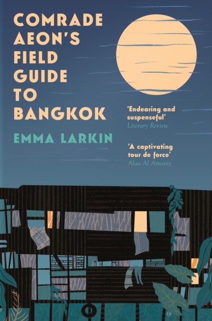 Comrade Aeon's Field Guide to Bangkok, Emma Larkin