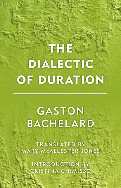 The Dialectic of Duration, Gaston Bachelard