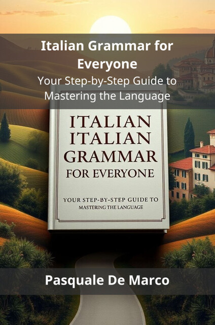 Italian Grammar for Everyone, Pasquale De Marco