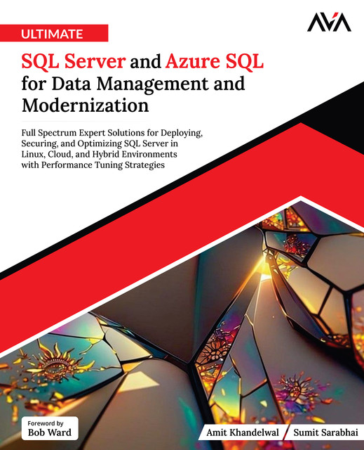 Ultimate SQL Server and Azure SQL for Data Management and Modernization, Amit Khandelwal, Sumit Sarabhai