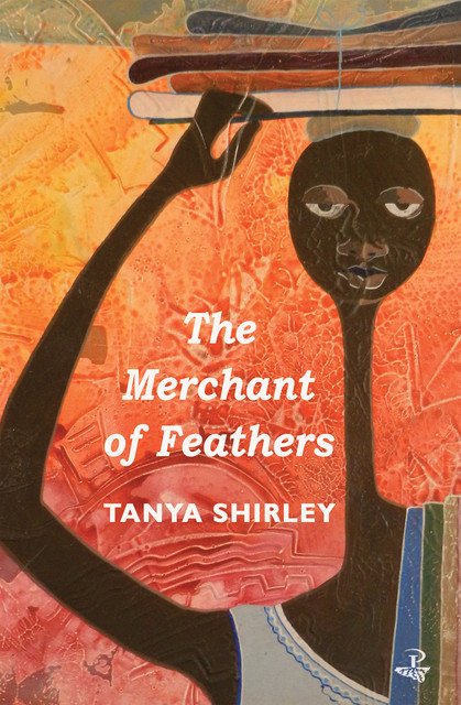 The Merchant of Feathers, Tanya Shirley