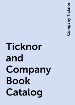 Ticknor and Company Book Catalog, Company Ticknor