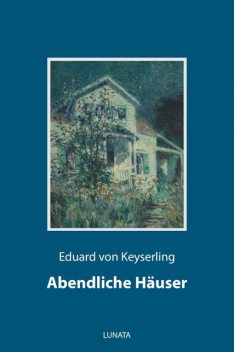 Abendliche Häuser, Eduard von Keyserling