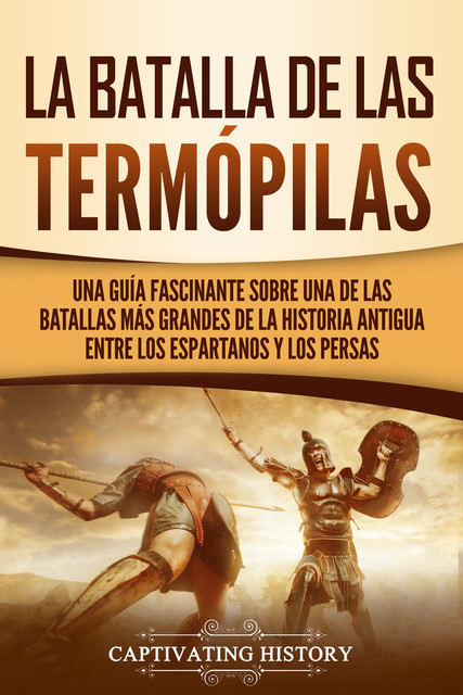 La Batalla de las Termópilas, Captivating History