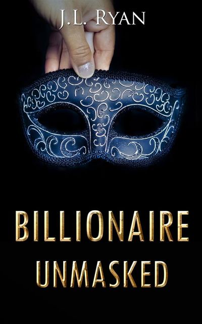 Billionaire Unmasked: A Steamy Billionaire Romance Boxed Set, J.l. Ryan