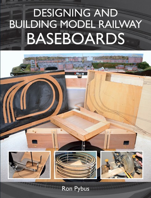 Designing and Building Model Railway Baseboards, Ron Pybus